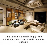 The best technology for making your St Lucia house smart