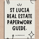 St Lucia Real Estate Paperwork Guide