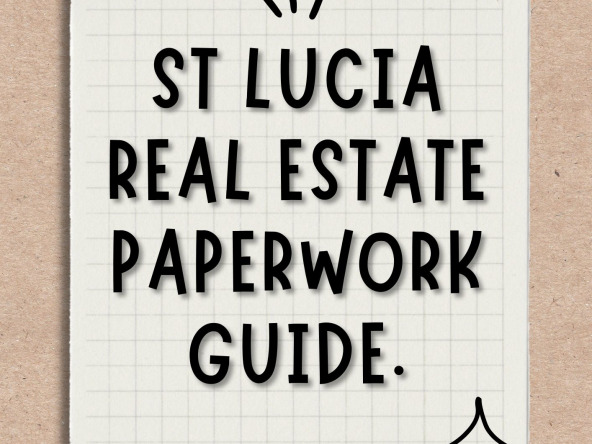 St Lucia Real Estate Paperwork Guide